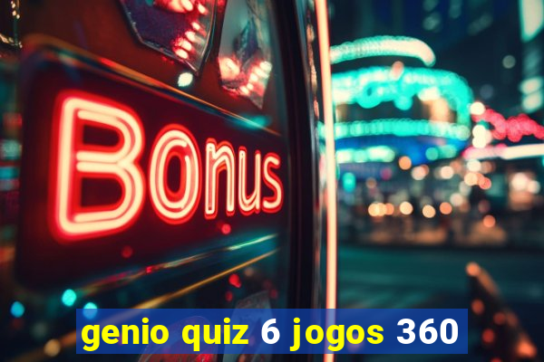 genio quiz 6 jogos 360